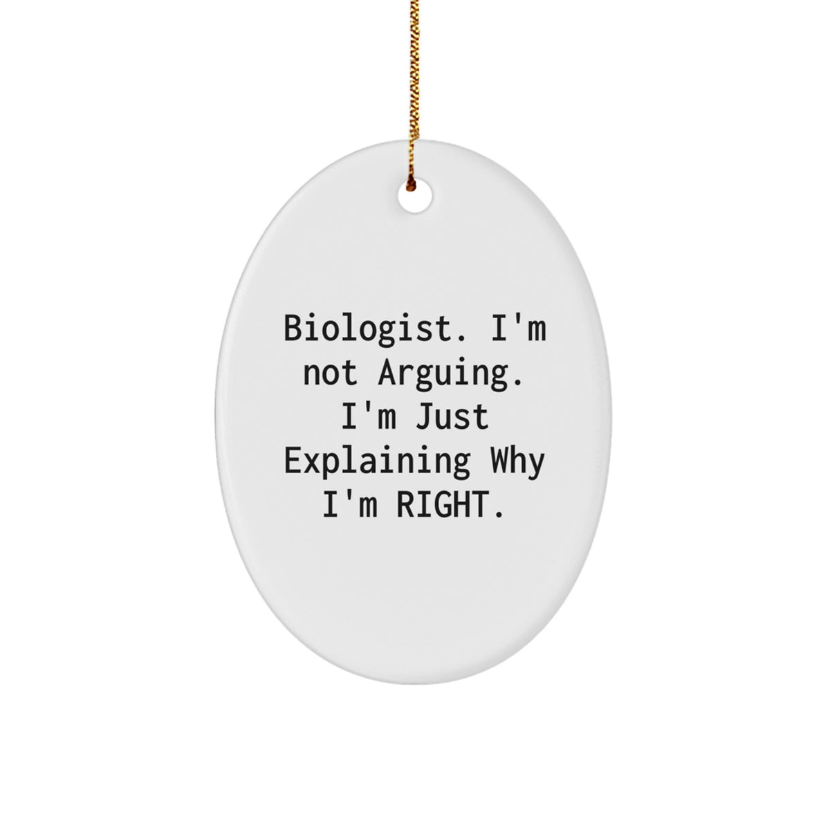 Funny Biologist Gifts Oval Ornament, 'I'm Not Arguing, I'm Just Explaining...' Gifts for Biologist Friends, Family, Coworkers, Christmas Unique Presents - Image 1