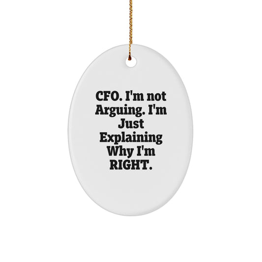 Funny CFO Gifts from Men to CFOs on Christmas Oval Ornament with 'I'm Not Arguing...' - Image 1