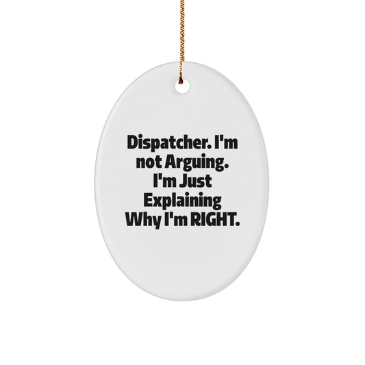 Dispatcher Humor Oval Ornament, Gifts from Friends, Gifts for Dispatchers, Funny Christmas Decor - Image 1