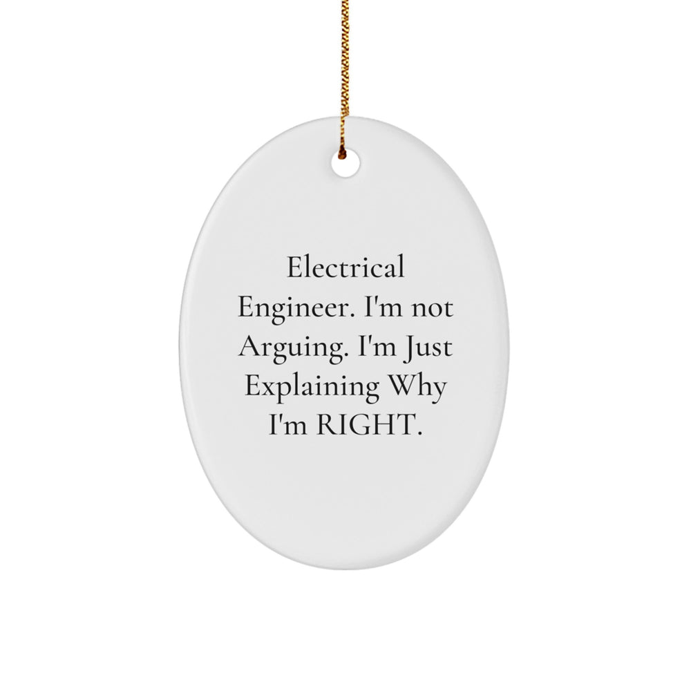 Electrical Engineer Gifts, 'I'm Not Arguing. I'm Just Explaining Why I'm Right.' Oval Ornament, Christmas - Image 1