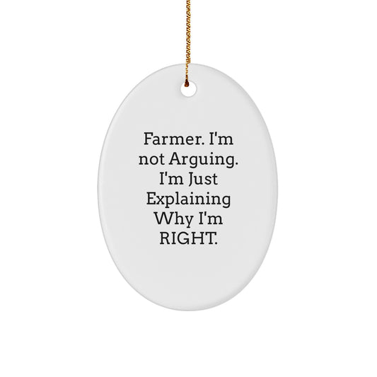 Farmer Gifts for Men - Oval Ornament, Funny 'Farmer. I'm Not Arguing. I'm Just Explaining Why I'm Right.' Quote, Christmas Unique Gifts from Friends - Image 1