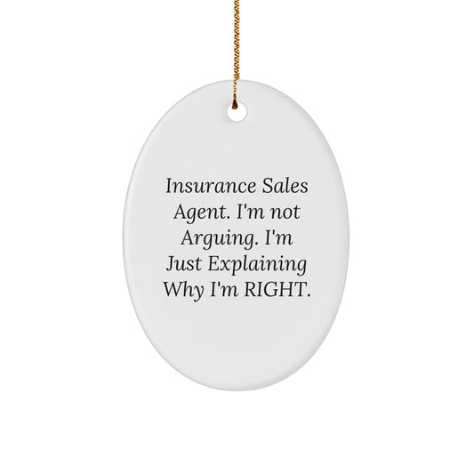 Insurance Sales Agent Gifts - Funny Oval Ornament for Christmas, 'I'm Not Arguing. I'm Just Explaining Why I'm Right.' Gifts from Friends to Family - Image 1