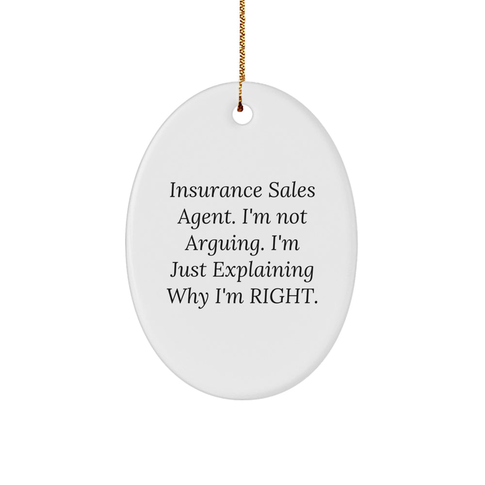Insurance Sales Agent Gifts - Funny Oval Ornament for Christmas, 'I'm Not Arguing. I'm Just Explaining Why I'm Right.' Gifts from Friends to Family - Image 1