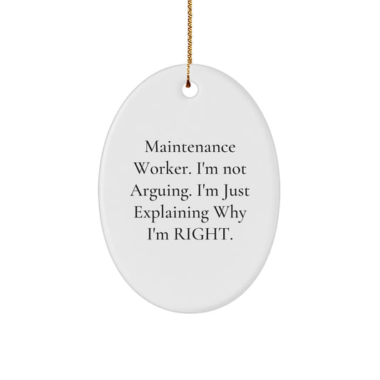 Funny Maintenance Worker Gifts from Friends, Gifts for Maintenance Worker, Oval Ornament with 'I'm Not Arguing. I'm Just Explaining Why I'm Right.' Quote, Christmas Unique Gifts - Image 1