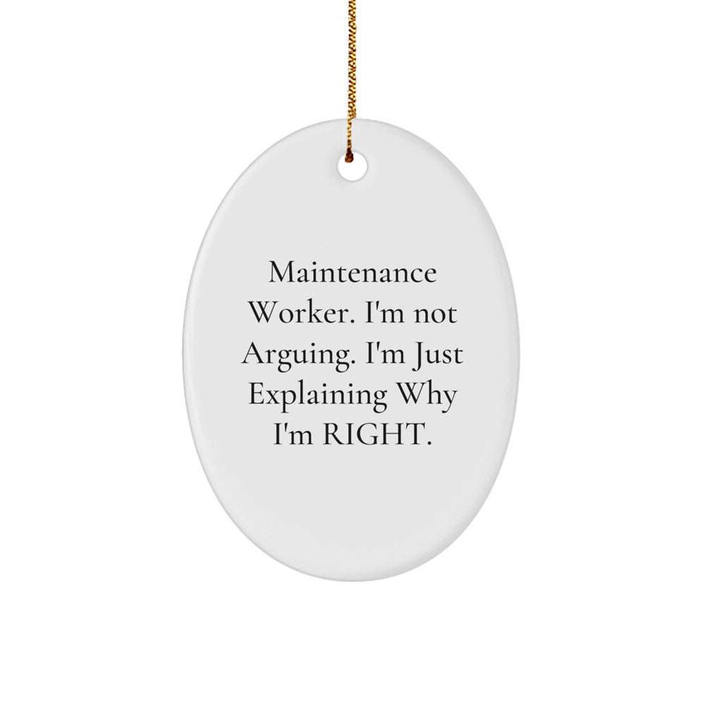 Funny Maintenance Worker Gifts from Friends, Gifts for Maintenance Worker, Oval Ornament with 'I'm Not Arguing. I'm Just Explaining Why I'm Right.' Quote, Christmas Unique Gifts - Image 1