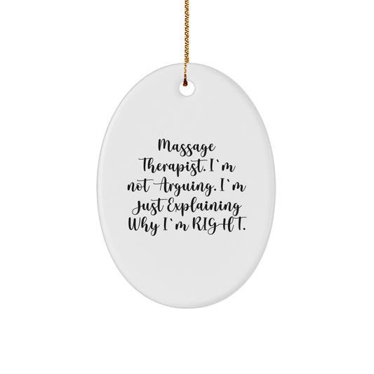 Massage Therapist Gifts from Friends - Funny Oval Ornament for Christmas, 'I'm Not Arguing. I'm Just Explaining Why I'm Right.' for Massage Therapist - Image 1