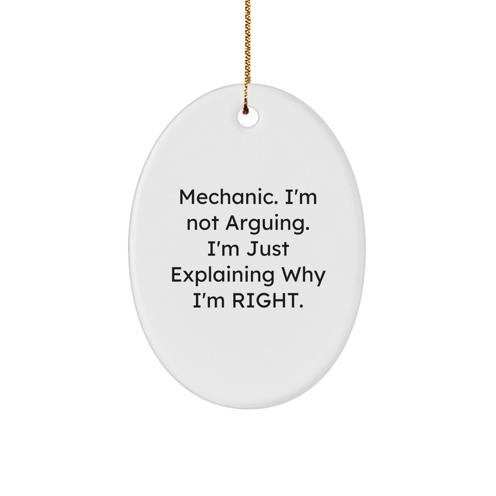 Mechanic Gifts from Friends - Funny Oval Ornament, 'Mechanic. I'm Not Arguing. I'm Just Explaining Why I'm Right.' - Christmas Unique Gifts for Mechanic Men or Women - Image 1