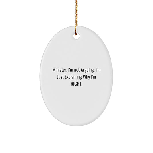 Funny Minister Oval Ornament Gifts from Friends, Humorous Christmas Decor for Minister, 'I'm Not Arguing, I'm Just Explaining Why I'm Right' Quote - Image 1