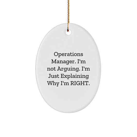Funny Operations Manager Gifts, Oval Ornament with 'I'm Not Arguing. I'm Just Explaining Why I'm Right.' Quote, Christmas Decorations for Men, Women, Friends, Coworkers, Family - Image 1