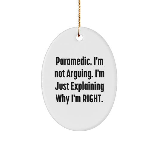 Funny Rescue Worker Gifts from Friends - 'I'm Not Arguing. I'm Just Explaining Why I'm Right.' Oval Ornament for Christmas - Image 1