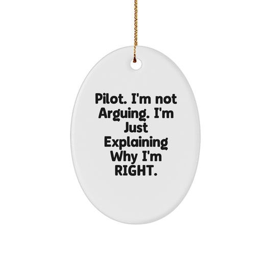 Pilot Gifts from Friends - Oval Ornament, Pilot Quote I'm Not Arguing, Christmas Unique Gifts for Men, Funny Pilot Birthday - Image 1