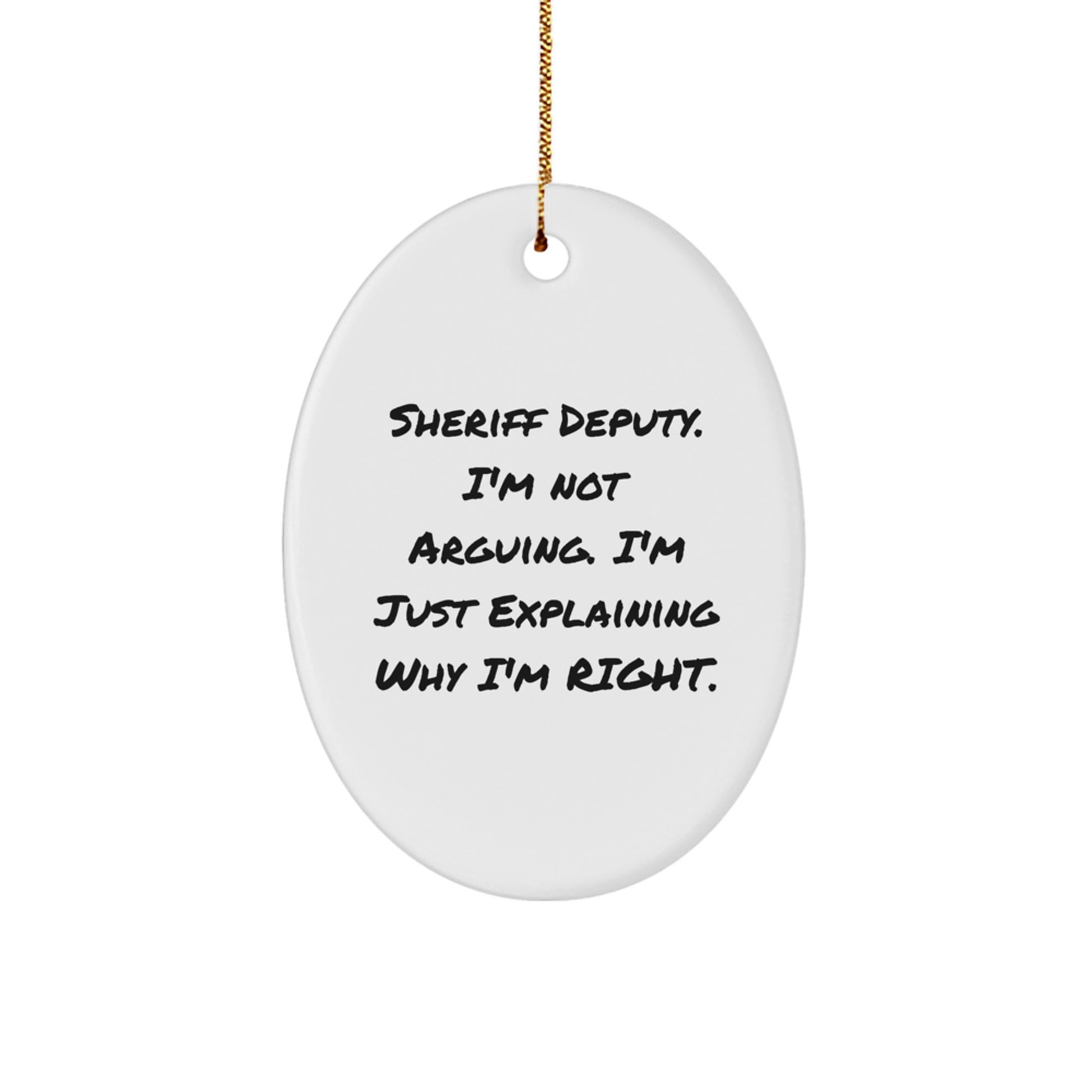 Funny Sheriff Deputy Quote Oval Ornament, Gifts from Friends for Sheriff Deputy, Sheriff Deputy Gifts for Christmas - Image 1