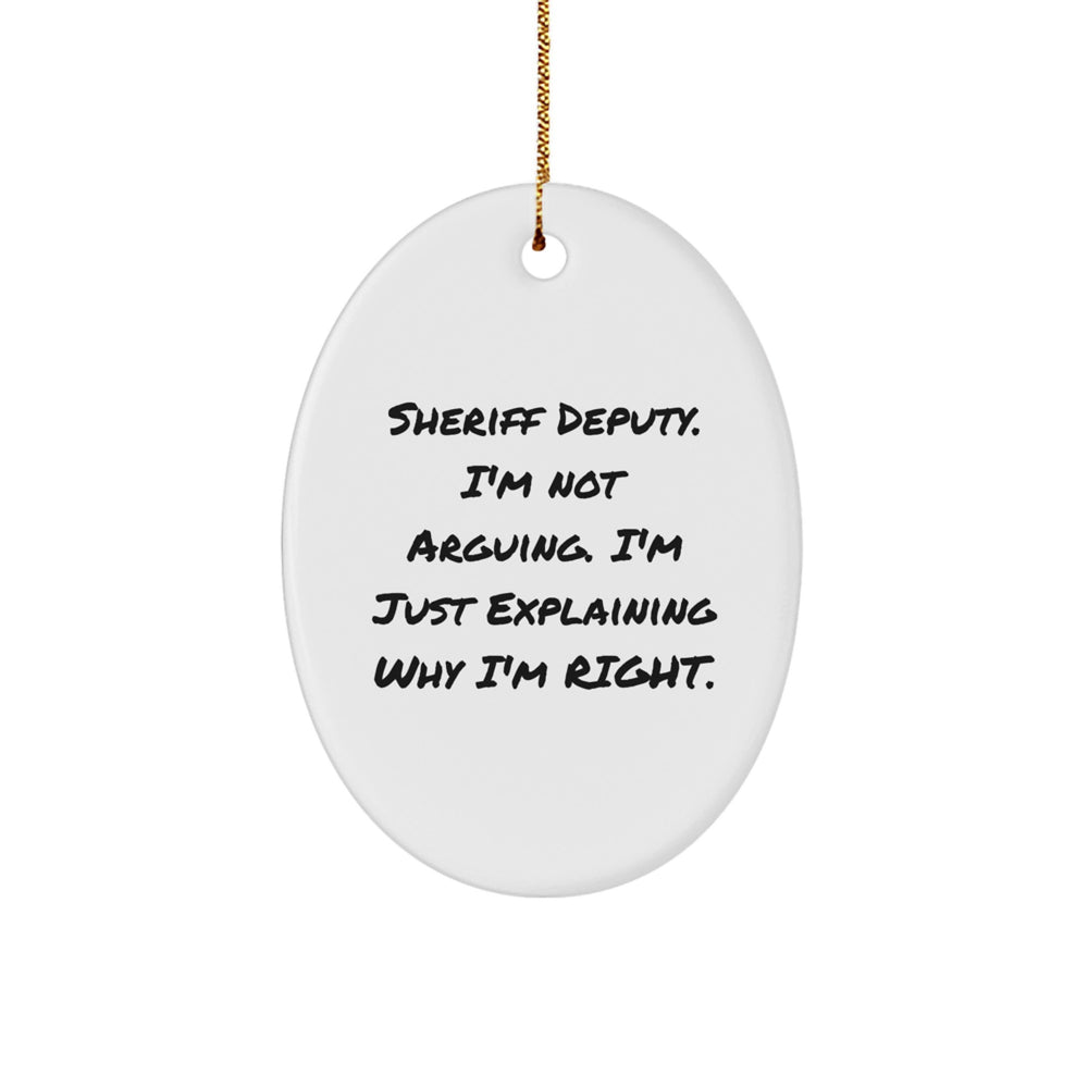 Funny Sheriff Deputy Quote Oval Ornament, Gifts from Friends for Sheriff Deputy, Sheriff Deputy Gifts for Christmas - Image 1