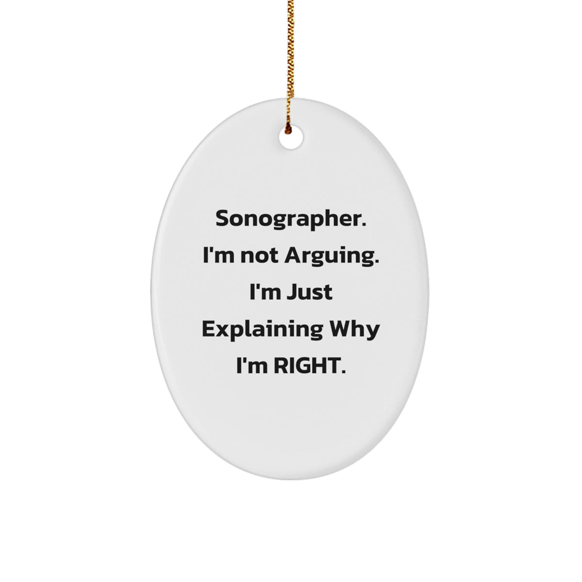 Funny Sonographer Gifts, 'I'm Not Arguing, I'm Just Explaining...' Oval Ornament for Men, Women, Coworkers, Family, Friends - White, 3.25'' tall, Christmas Unique Gifts from - Image 1