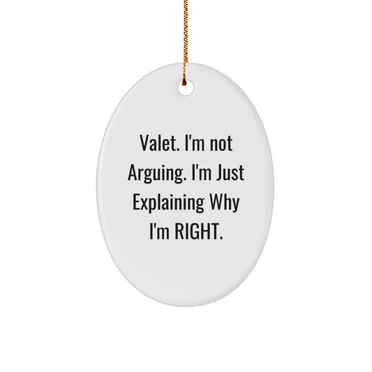 Valet Gifts from Family - 'I'm Not Arguing. I'm Just Explaining Why I'm Right.' Funny Oval Ornament for Christmas - Image 1