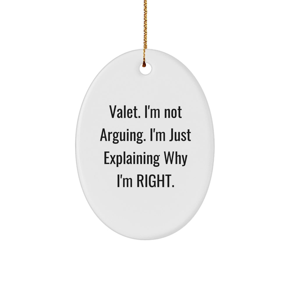 Valet Gifts from Family - 'I'm Not Arguing. I'm Just Explaining Why I'm Right.' Funny Oval Ornament for Christmas - Image 1