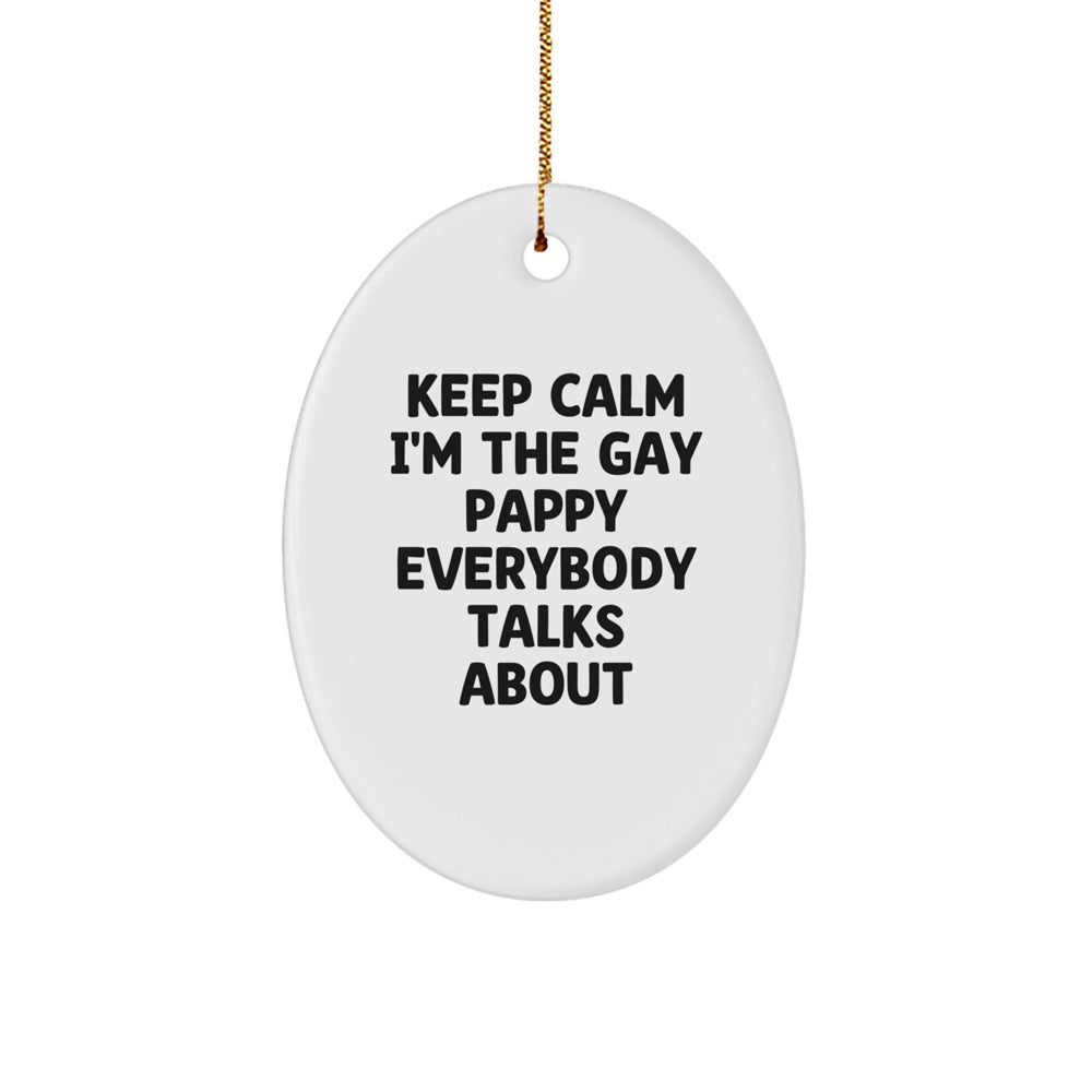 Pappy Oval Ornament, Keep Calm I'm The Gay Pappy Everybody Talks About, Funny Gift for Christmas, Gifts from Friends and Family - Image 1