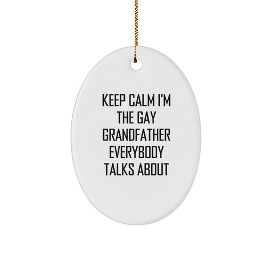 Funny Grandfather Gifts - Keep Calm I'm The Gay Grandfather Everybody Talks About Oval Ornament, Gifts from Men to Grandfather, Christmas Unique Present - Image 1
