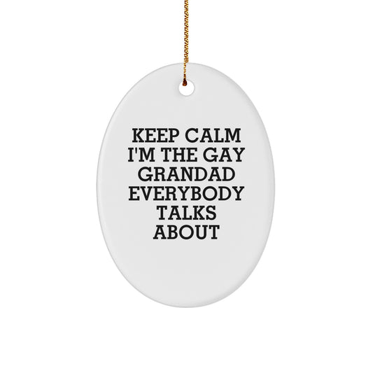 Grandad Gifts Funny Oval Ornament Keep Calm I'm The Gay Grandad Everybody Talks About Christmas Unique Gifts from Men for Grandad - Image 1