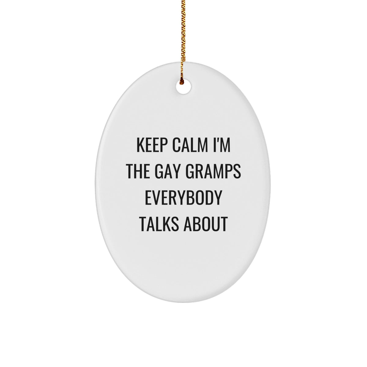 Gay Gramps Oval Ornament, Funny Quote, Gifts from Friends and Family for Gramps, Christmas Unique Gifts - Image 1