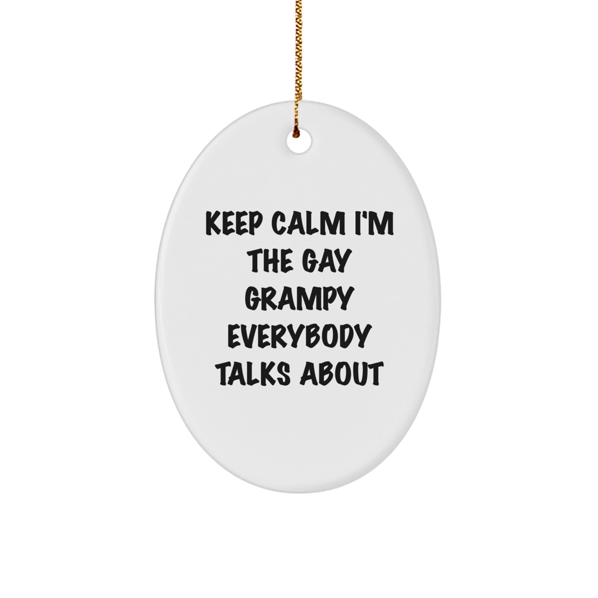 Funny Grampy Oval Ornament, Gifts from Friends, Family, or Coworkers for Christmas, 'Keep Calm I'm The Gay Grampy Everybody Talks About' - Oval Ornament, Grampy Gifts, Christmas Decor, Gay Grampy - Image 1