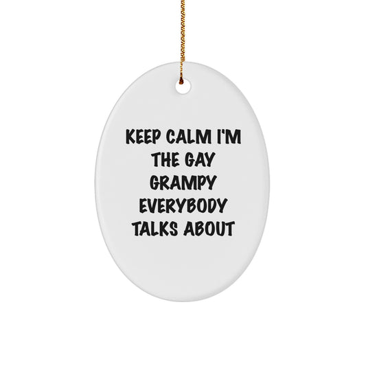 Funny Grampy Oval Ornament, Gifts from Friends, Family, or Coworkers for Christmas, 'Keep Calm I'm The Gay Grampy Everybody Talks About' - Oval Ornament, Grampy Gifts, Christmas Decor, Gay Grampy - Image 1
