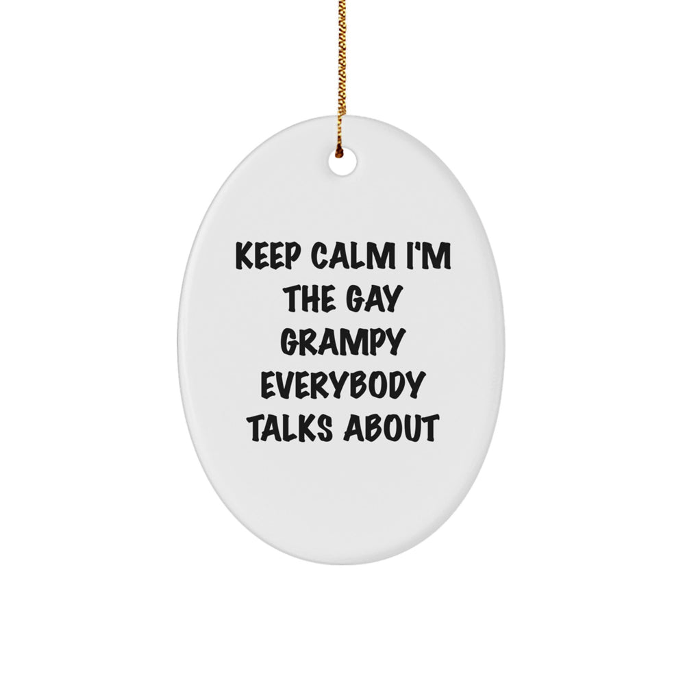 Funny Grampy Oval Ornament, Gifts from Friends, Family, or Coworkers for Christmas, 'Keep Calm I'm The Gay Grampy Everybody Talks About' - Oval Ornament, Grampy Gifts, Christmas Decor, Gay Grampy - Image 1