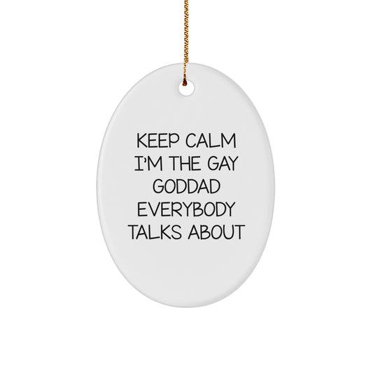 Funny Goddad Quotes Oval Ornament, Gifts from Men to Goddad for Christmas, Keep Calm I'm The Gay Goddad Everybody Talks About, Oval Shaped Ornament, Gifts for Goddad - Image 1
