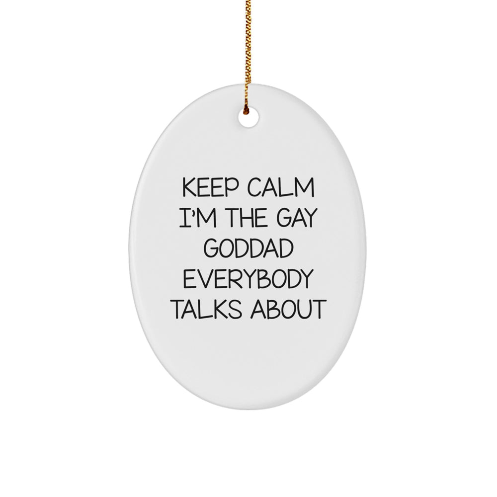 Funny Goddad Quotes Oval Ornament, Gifts from Men to Goddad for Christmas, Keep Calm I'm The Gay Goddad Everybody Talks About, Oval Shaped Ornament, Gifts for Goddad - Image 1