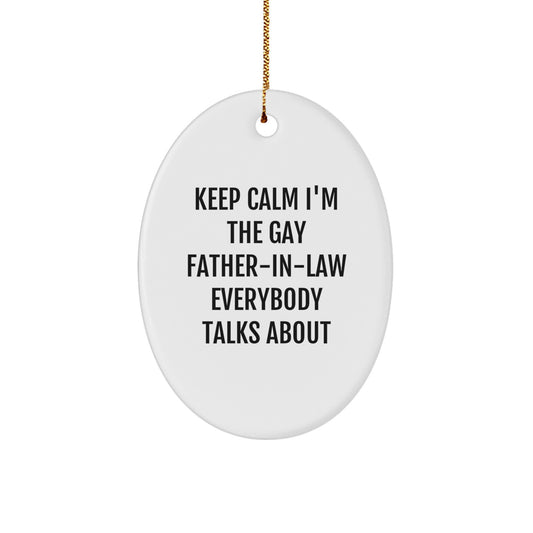 Funny Father-in-law Gifts, Keep Calm I'm The Gay Father-in-law Everybody Talks About Oval Ornament, Christmas Unique Presents for Men, Gifts from Family - Image 1