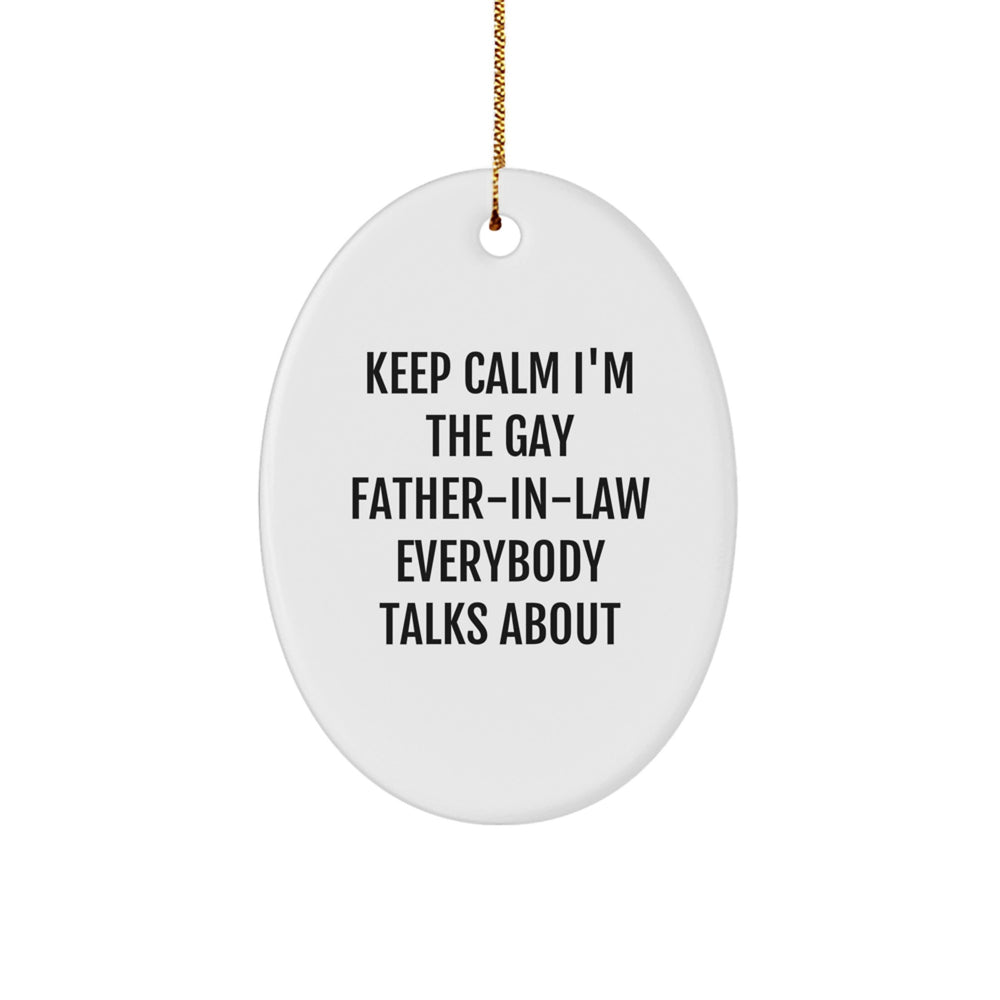 Funny Father-in-law Gifts, Keep Calm I'm The Gay Father-in-law Everybody Talks About Oval Ornament, Christmas Unique Presents for Men, Gifts from Family - Image 1