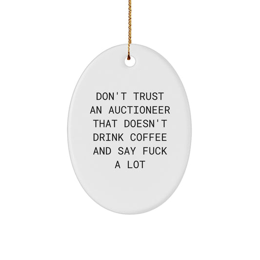 Funny Auctioneer Gifts, Oval Ornaments for Auctioneers, 'Don't Trust An Auctioneer That Doesn't Drink Coffee And Say F--k A Lot' Christmas Unique Gifts from Friends to Family - Image 1