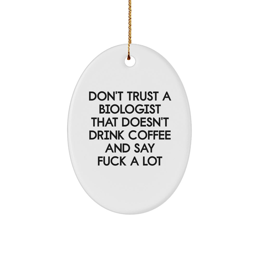 Funny Biologist Oval Ornament Gifts from Friends and Family, 'Don't Trust...', White Oval Shaped MDF with High-Gloss Plastic Finish, Perfect for Christmas - Image 1