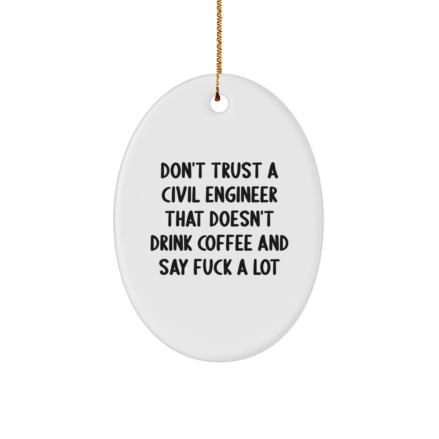 Funny Civil Engineer Gifts from Friends - Oval Ornament, Christmas Unique Gifts for Civil Engineers, 'Don't Trust A Civil Engineer',
   - Image 1