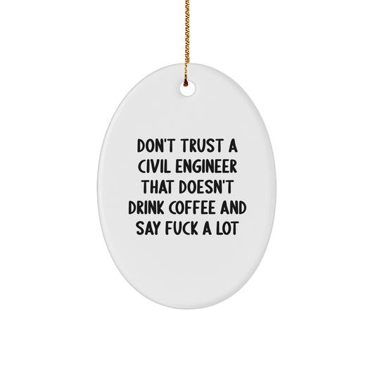 Funny Civil Engineer Gifts from Friends - Oval Ornament, Christmas Unique Gifts for Civil Engineers, 'Don't Trust A Civil Engineer',
   - Image 1
