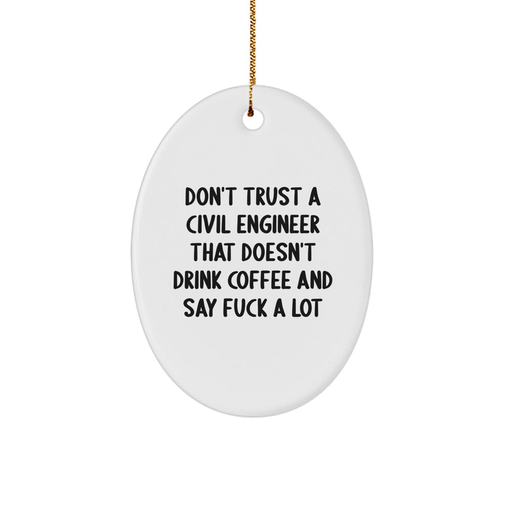 Funny Civil Engineer Gifts from Friends - Oval Ornament, Christmas Unique Gifts for Civil Engineers, 'Don't Trust A Civil Engineer',
   - Image 1