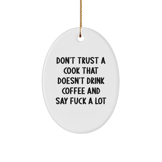 Funny Cook Gifts from Friends to Family - Don't Trust A Cook That Doesn't Drink Coffee And Say F--k A Lot Oval Ornament for Christmas - Image 1