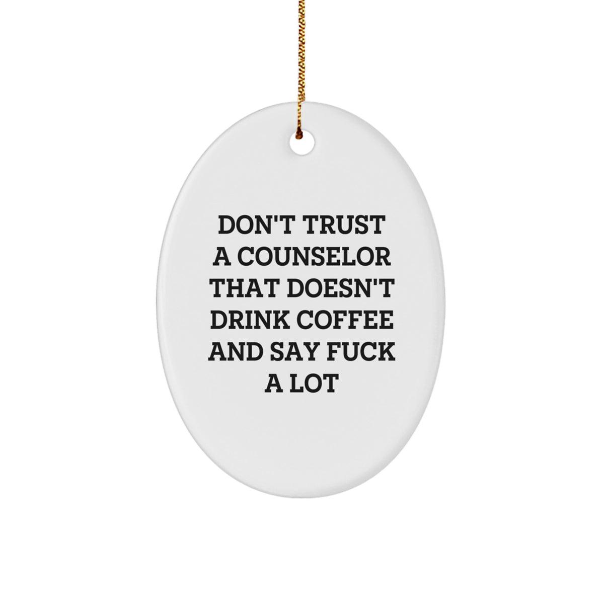 Funny Counselor Gifts for Men - Oval Ornament White - 'Don't Trust A Counselor That Doesn't Drink Coffee And Say F--k A Lot' Christmas Unique Gifts from Friends to Family - Image 1