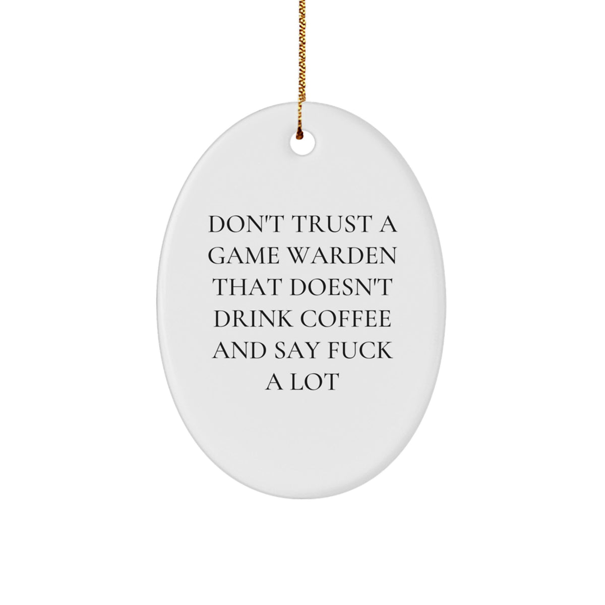 Funny Game Warden Oval Ornament Gifts from Friends, Coworkers, Family to Game Wardens, Men, Women for Christmas Unique Gifts - Image 1