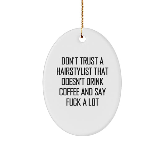 Funny Hairstylist Gifts for Christmas Oval Ornament - 'Don't Trust...' Quote, Gifts from Friends to Hairstylists - Image 1