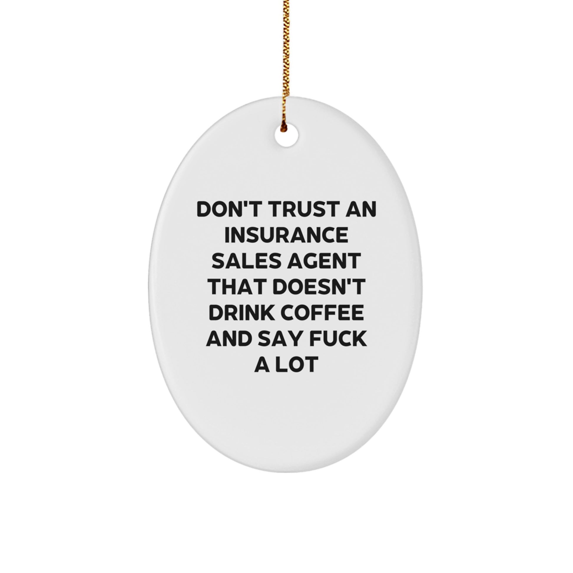 Funny Insurance Sales Agent Oval Ornament Gifts for Men - Don't Trust An Insurance Sales Agent That Doesn't Drink Coffee And Say 'F--k A Lot' - Gift for Insurance Sales Agent from Friends - Image 1