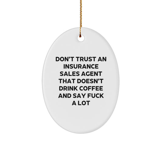 Funny Insurance Sales Agent Oval Ornament Gifts for Men - Don't Trust An Insurance Sales Agent That Doesn't Drink Coffee And Say 'F--k A Lot' - Gift for Insurance Sales Agent from Friends - Image 1
