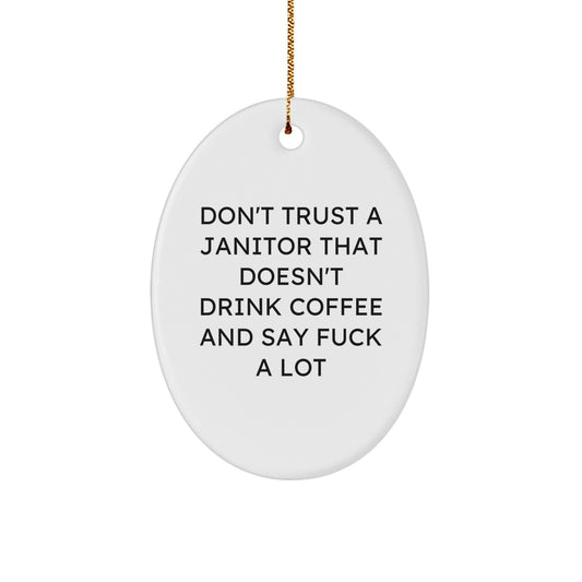 Funny Janitor Gifts from Friends for Janitor - Oval Ornament, Don't Trust Janitor That Doesn't Drink Coffee, White, Christmas Unique Gifts - Image 1