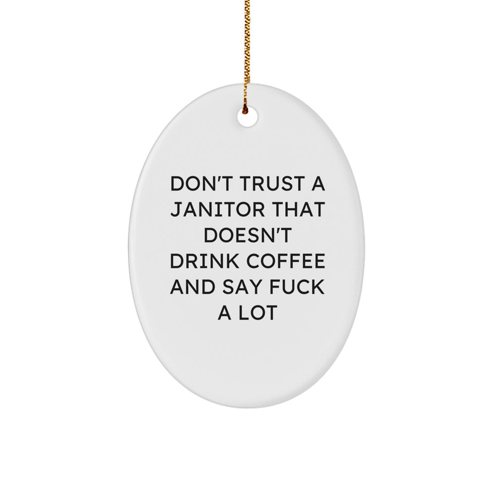Funny Janitor Gifts from Friends for Janitor - Oval Ornament, Don't Trust Janitor That Doesn't Drink Coffee, White, Christmas Unique Gifts - Image 1