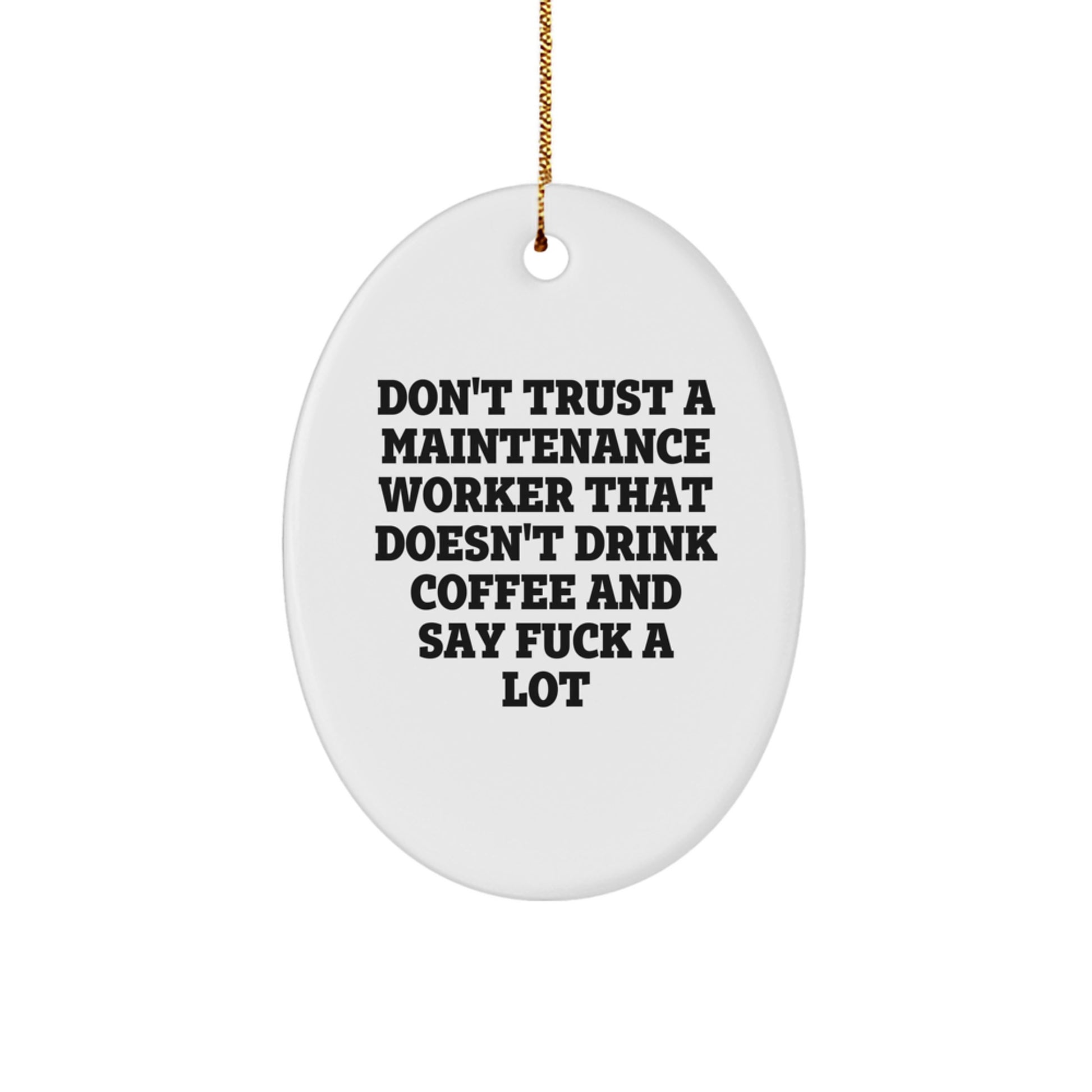 Funny Maintenance Worker Gifts from Friends - Oval Ornament with 'Don't Trust...' Quote, Christmas Unique Present for Men - Image 1