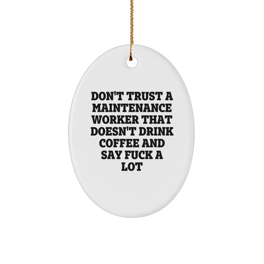 Funny Maintenance Worker Gifts from Friends - Oval Ornament with 'Don't Trust...' Quote, Christmas Unique Present for Men - Image 1