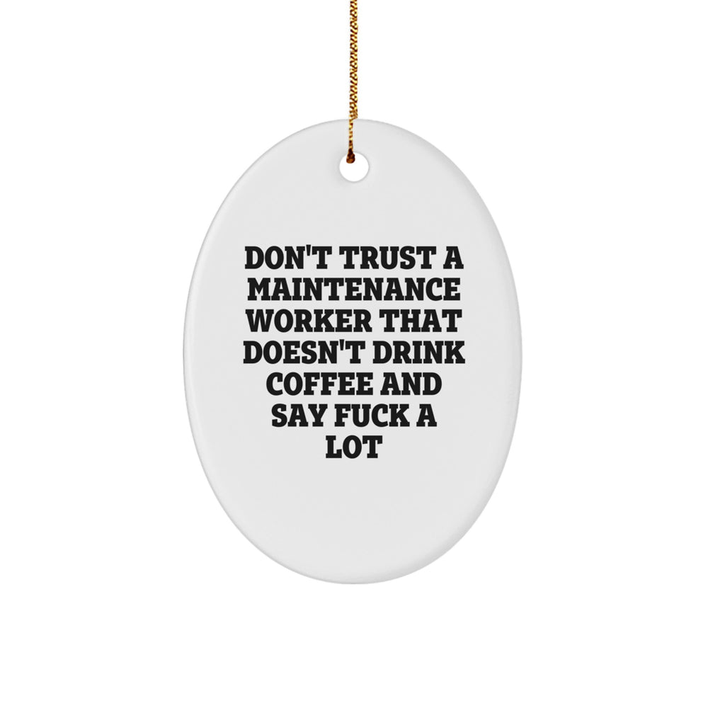Funny Maintenance Worker Gifts from Friends - Oval Ornament with 'Don't Trust...' Quote, Christmas Unique Present for Men - Image 1