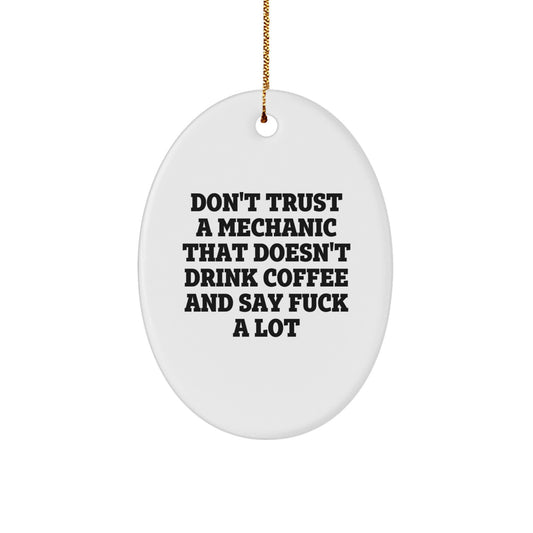Funny Mechanic Gifts for Men, Oval Ornament Don't Trust a Mechanic That Doesn't Drink Coffee, Unique Christmas Decor - Image 1
