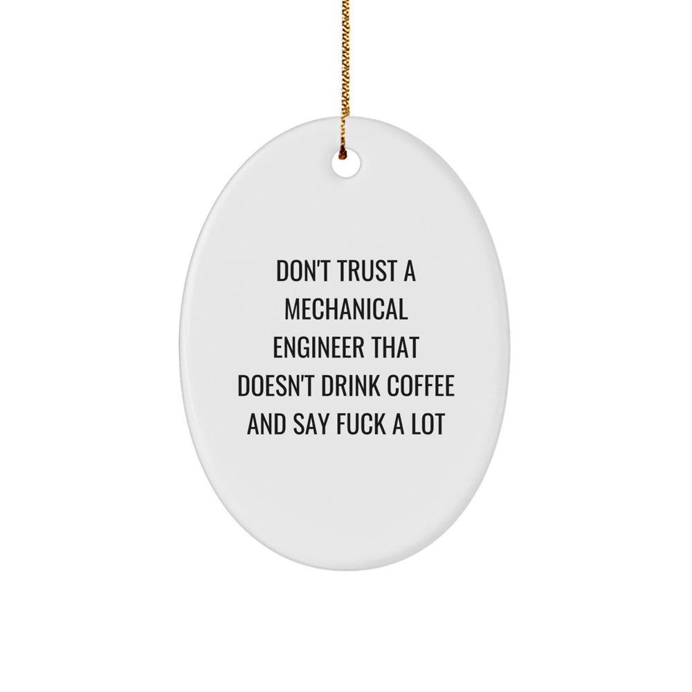 Funny Mechanical Engineer Oval Ornament Gifts from Friends - 'Don't Trust A Mechanical Engineer...' - Christmas Unique Presents for Men and Women - Image 1