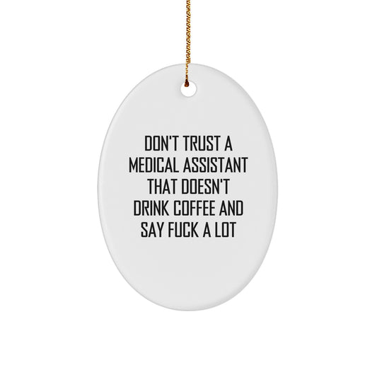 Funny Medical Assistant Gifts Oval Ornament Don't Trust A Medical Assistant That Doesn't Drink Coffee And Say F--k A Lot Gifts from Men to Medical Assistants for Christmas - Image 1